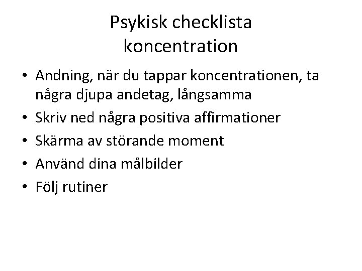 Psykisk checklista koncentration • Andning, när du tappar koncentrationen, ta några djupa andetag, långsamma
