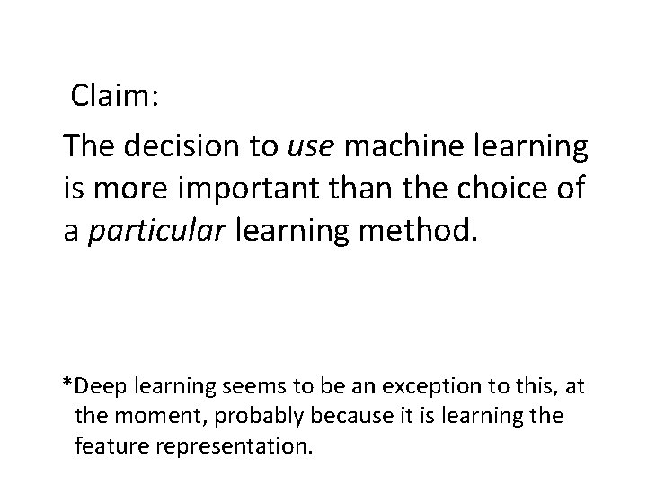  Claim: The decision to use machine learning is more important than the choice