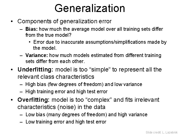 Generalization • Components of generalization error – Bias: how much the average model over