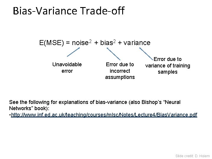 Bias-Variance Trade-off E(MSE) = noise 2 + bias 2 + variance Unavoidable error Error