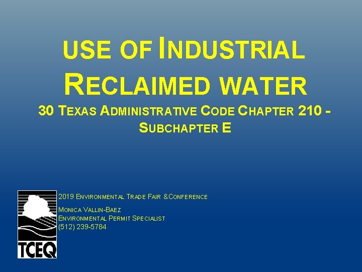 USE OF INDUSTRIAL RECLAIMED WATER 30 TEXAS ADMINISTRATIVE CODE CHAPTER 210 SUBCHAPTER E 2019