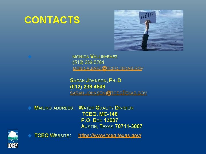 CONTACTS MONICA VALLIN-BAEZ (512) 239 -5784 MONICA. BAEZ@TCEQ. TEXAS. GOV SARAH JOHNSON, PH. D