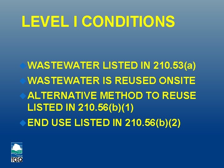 LEVEL I CONDITIONS WASTEWATER LISTED IN 210. 53(a) WASTEWATER IS REUSED ONSITE ALTERNATIVE METHOD