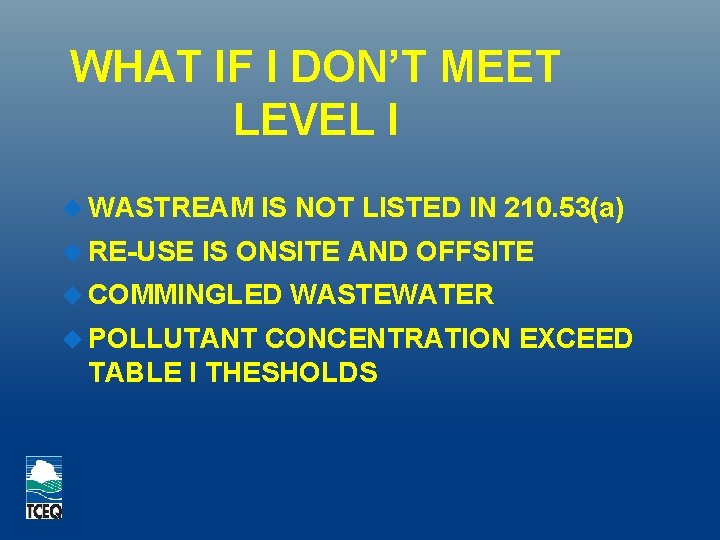 WHAT IF I DON’T MEET LEVEL I WASTREAM RE-USE IS NOT LISTED IN 210.