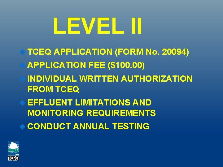 LEVEL II TCEQ APPLICATION (FORM No. 20094) APPLICATION INDIVIDUAL FEE ($100. 00) WRITTEN AUTHORIZATION