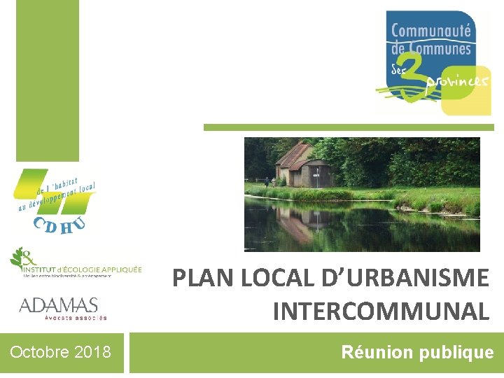 PLAN LOCAL D’URBANISME INTERCOMMUNAL Octobre 2018 Réunion publique 