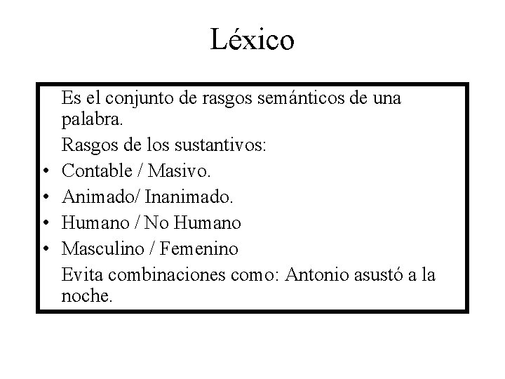 Léxico • • Es el conjunto de rasgos semánticos de una palabra. Rasgos de