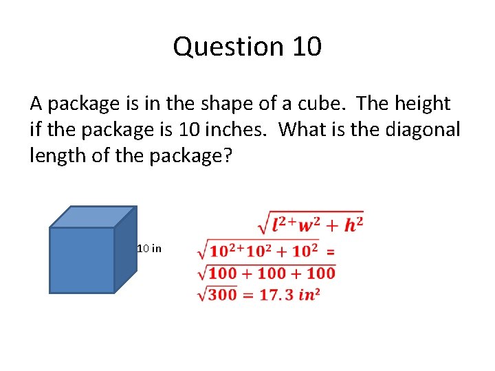 Question 10 A package is in the shape of a cube. The height if