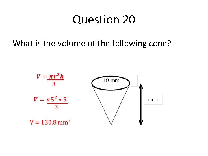 Question 20 What is the volume of the following cone? 