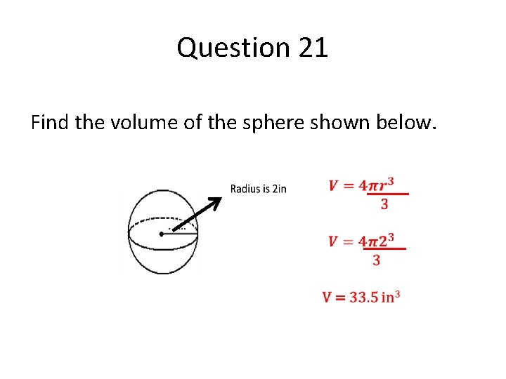 Question 21 Find the volume of the sphere shown below. 