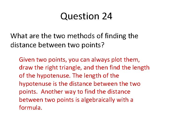 Question 24 What are the two methods of finding the distance between two points?