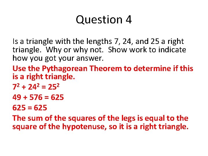 Question 4 Is a triangle with the lengths 7, 24, and 25 a right