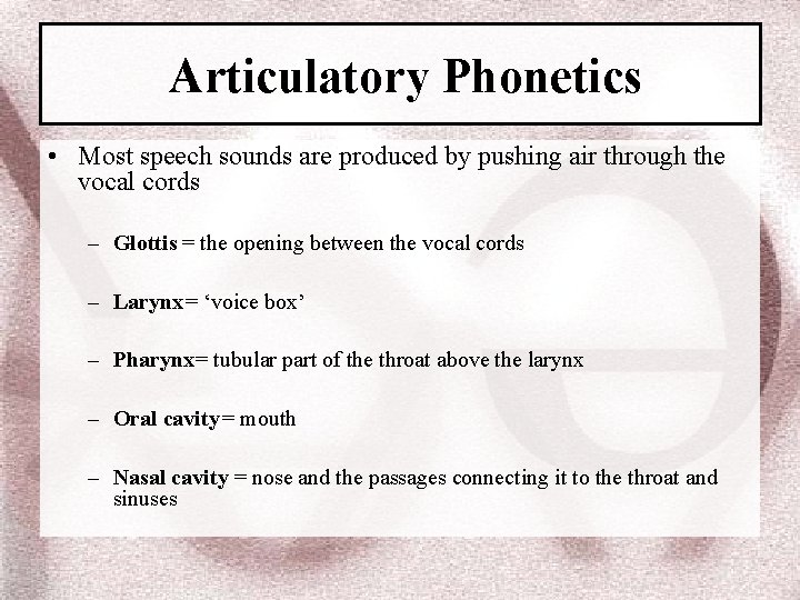 Articulatory Phonetics • Most speech sounds are produced by pushing air through the vocal