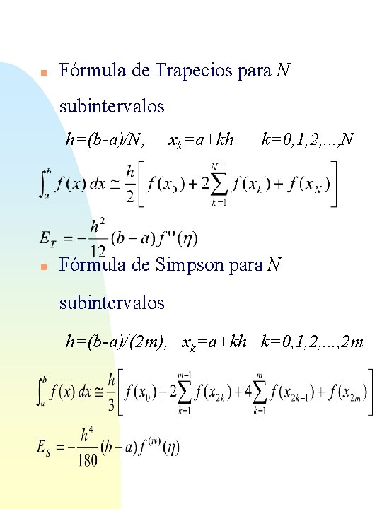 n Fórmula de Trapecios para N subintervalos h=(b-a)/N, n xk=a+kh k=0, 1, 2, .