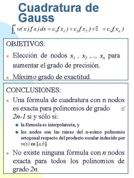 Cuadratura de Gauss OBJETIVOS: n n Elección de nodos x 1 , x 2
