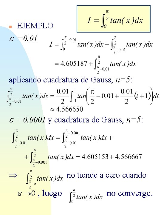 n EJEMPLO e =0. 01 aplicando cuadratura de Gauss, n=5: e =0. 0001 y