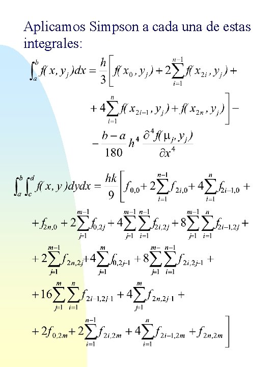 Aplicamos Simpson a cada una de estas integrales: 