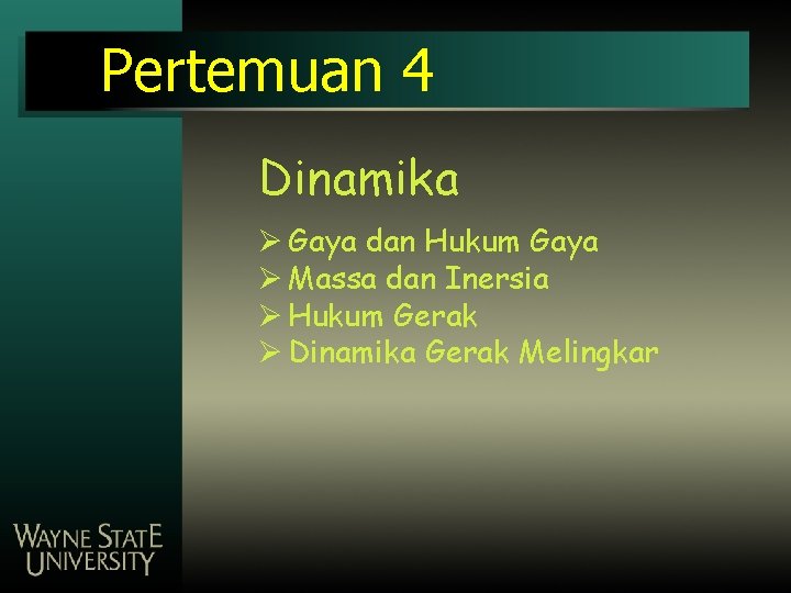 Pertemuan 4 Dinamika Ø Gaya dan Hukum Gaya Ø Massa dan Inersia Ø Hukum