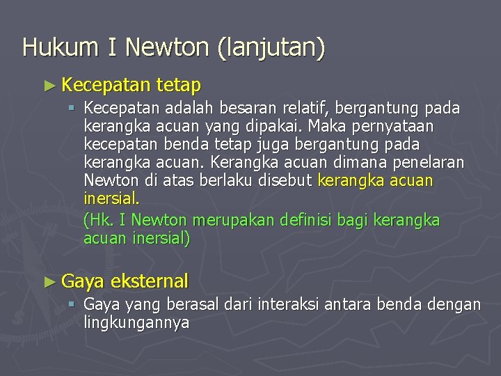 Hukum I Newton (lanjutan) ► Kecepatan tetap § Kecepatan adalah besaran relatif, bergantung pada