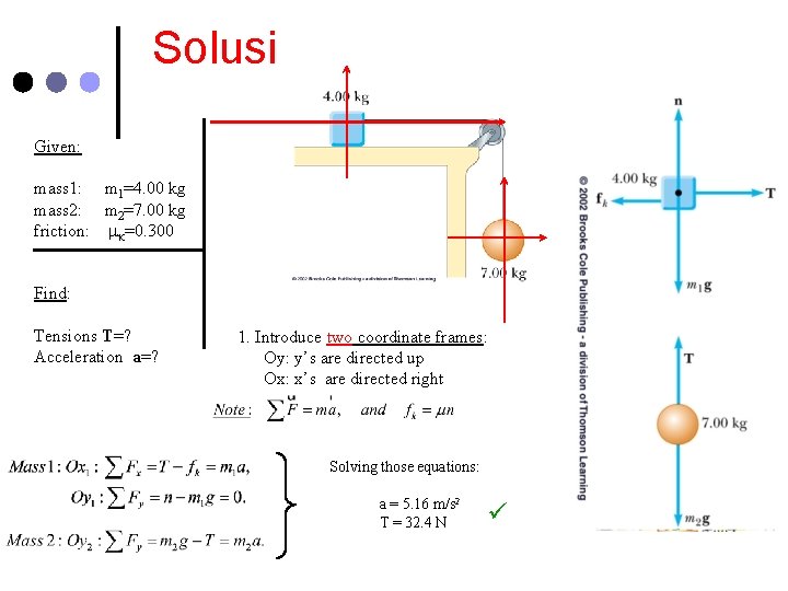 Solusi Given: mass 1: m 1=4. 00 kg mass 2: m 2=7. 00 kg