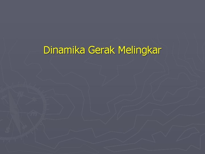 Dinamika Gerak Melingkar 