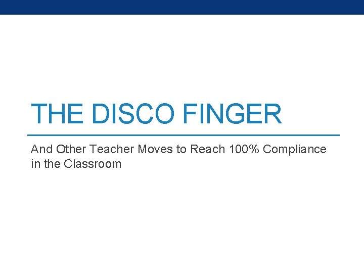 THE DISCO FINGER And Other Teacher Moves to Reach 100% Compliance in the Classroom