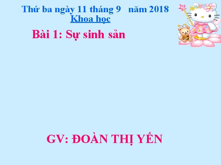 Thứ ba ngày 11 tháng 9 năm 2018 Khoa học Bài 1: Sự sinh