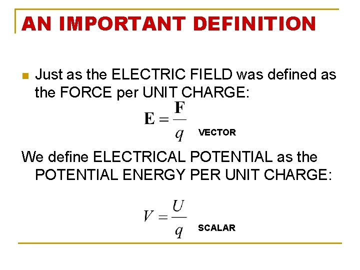 AN IMPORTANT DEFINITION n Just as the ELECTRIC FIELD was defined as the FORCE
