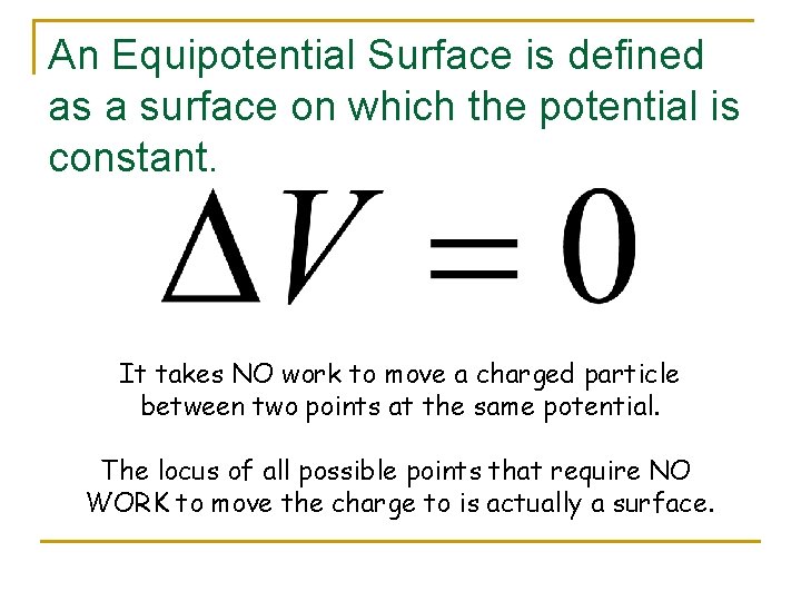 An Equipotential Surface is defined as a surface on which the potential is constant.