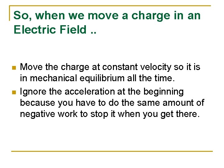 So, when we move a charge in an Electric Field. . n n Move