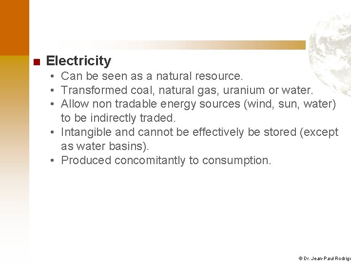 ■ Electricity • Can be seen as a natural resource. • Transformed coal, natural