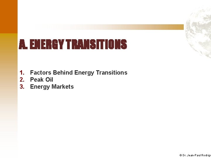 A. ENERGY TRANSITIONS 1. Factors Behind Energy Transitions 2. Peak Oil 3. Energy Markets