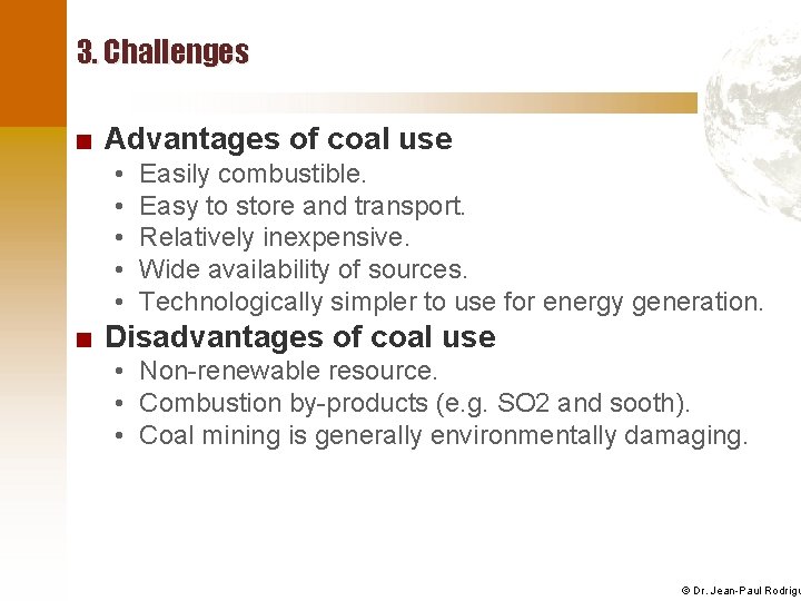 3. Challenges ■ Advantages of coal use • • • Easily combustible. Easy to