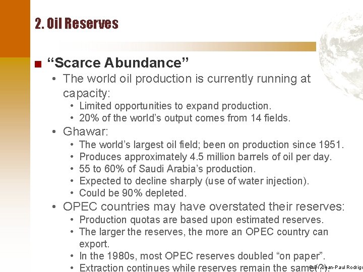 2. Oil Reserves ■ “Scarce Abundance” • The world oil production is currently running