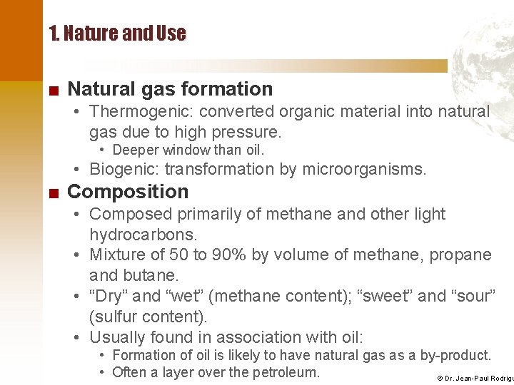 1. Nature and Use ■ Natural gas formation • Thermogenic: converted organic material into
