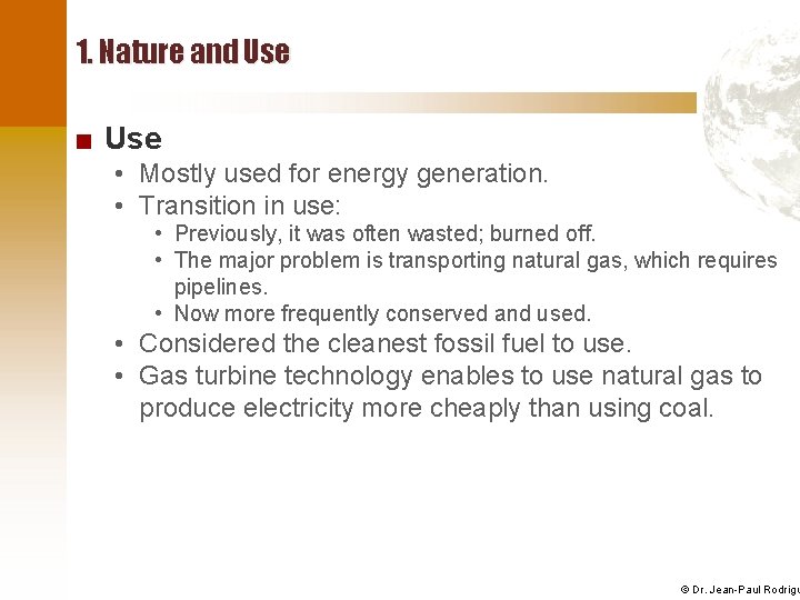1. Nature and Use ■ Use • Mostly used for energy generation. • Transition