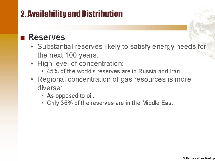2. Availability and Distribution ■ Reserves • Substantial reserves likely to satisfy energy needs