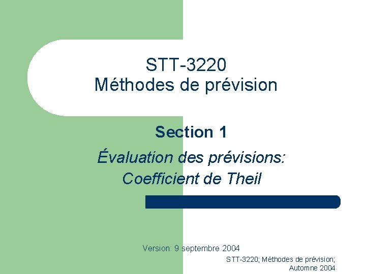 STT-3220 Méthodes de prévision Section 1 Évaluation des prévisions: Coefficient de Theil Version: 9