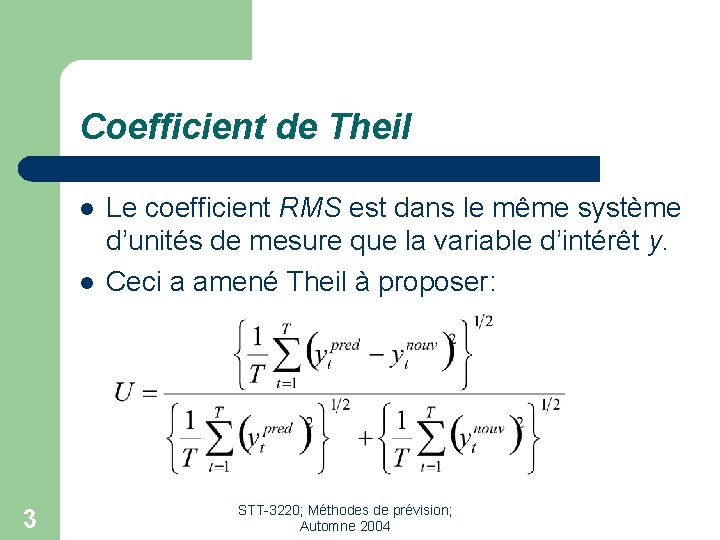 Coefficient de Theil l l 3 Le coefficient RMS est dans le même système