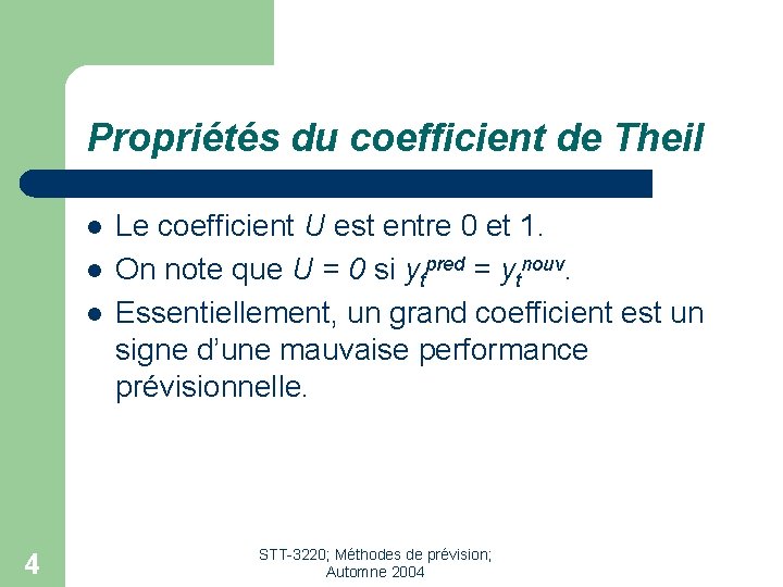 Propriétés du coefficient de Theil l 4 Le coefficient U est entre 0 et