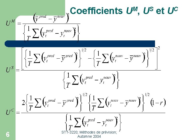 Coefficients UM, US et UC 6 STT-3220; Méthodes de prévision; Automne 2004 