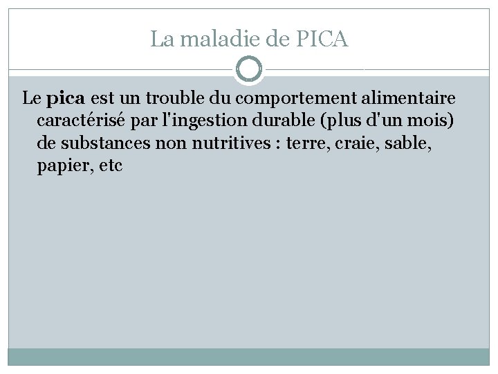 La maladie de PICA Le pica est un trouble du comportement alimentaire caractérisé par
