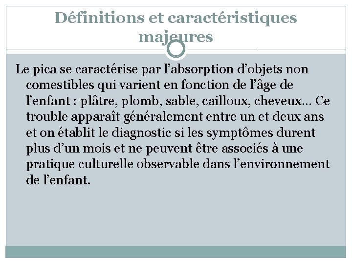 Définitions et caractéristiques majeures Le pica se caractérise par l’absorption d’objets non comestibles qui