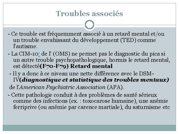Troubles associés - Ce trouble est fréquemment associé à un retard mental et/ou un