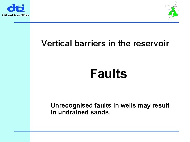Oil and Gas Office Vertical barriers in the reservoir Faults Unrecognised faults in wells