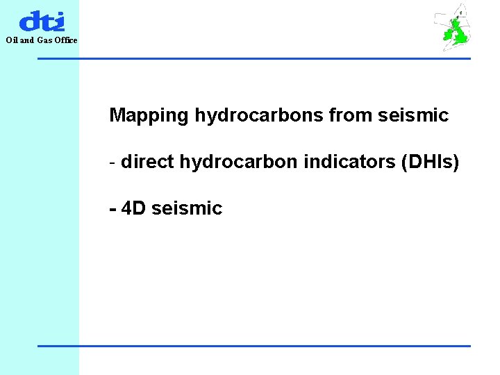 Oil and Gas Office Mapping hydrocarbons from seismic - direct hydrocarbon indicators (DHIs) -