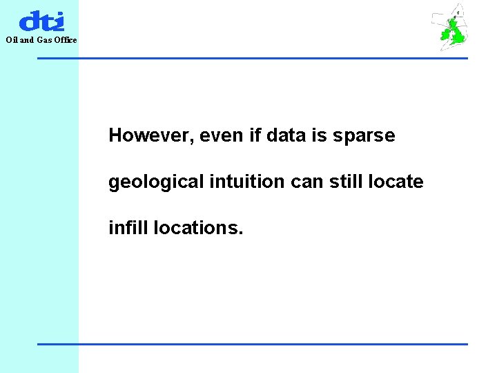 Oil and Gas Office However, even if data is sparse geological intuition can still