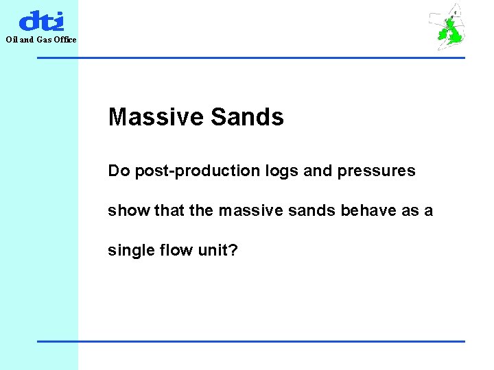 Oil and Gas Office Massive Sands Do post-production logs and pressures show that the