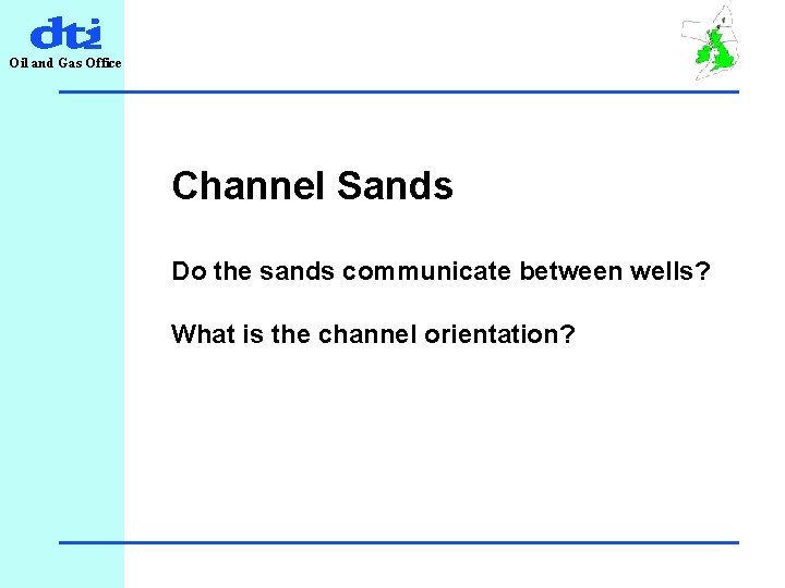 Oil and Gas Office Channel Sands Do the sands communicate between wells? What is