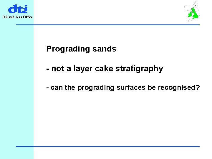 Oil and Gas Office Prograding sands - not a layer cake stratigraphy - can